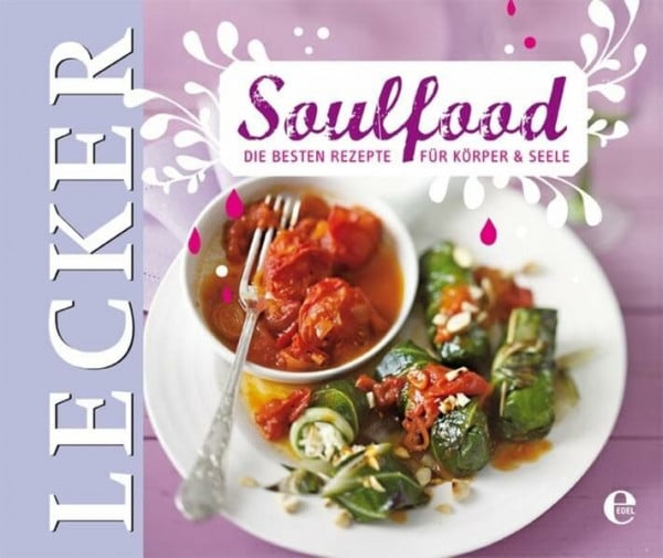 Soulfood: Die besten Rezepte für Körper und Seele (Lecker)