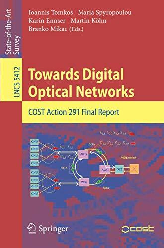 Towards Digital Optical Networks: COST Action 291 Final Report (Lecture Notes in Computer Science, 5412, Band 5412)
