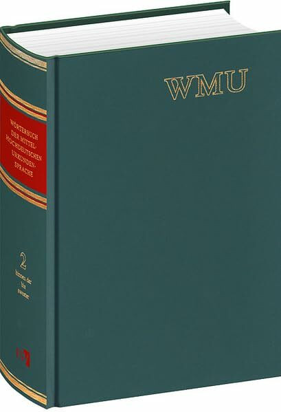 Wörterbuch der mittelhochdeutschen Urkundensprache (WMU): auf der Grundlage des ,Corpus der altdeutschen Originalurkunden bis zum Jahr 1300‘