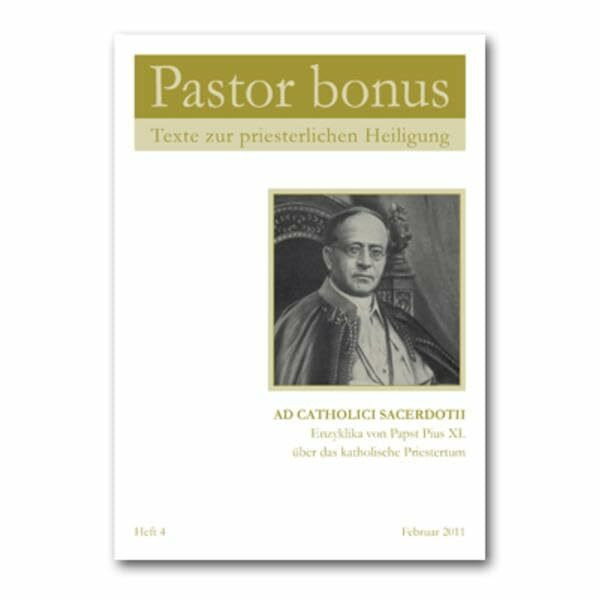 Pastor bonus - Ad Catholici Sacerdotii: Texte zur priesterlichen Heiligung - Enzyklika von Papst Pius XI. über das katholische Priestertum (Pastor bonus: Texte zu priesterlichen Heiligung)