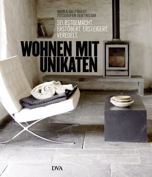 Wohnen mit Unikaten: Selbstgemacht, erstöbert, ersteigert, veredelt