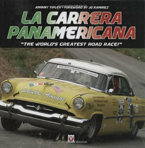 La Carrera Panamericana: The World's Greatest Road Race!