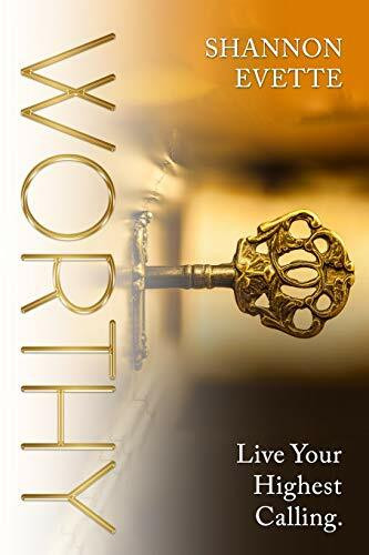 WORTHY: Live Your Highest Calling.