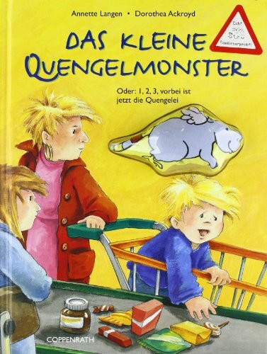 Das kleine Quengelmonster: Oder: 1,2,3, vorbei ist jetzt die Quengelei (Bilder- und Vorlesebücher)