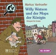 Willy Watson und der Mops der Königin: Kriminalhörspiel für Kinder