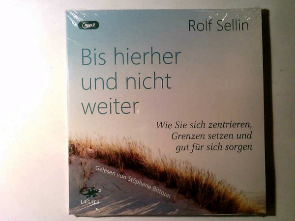 Bis hierher und nicht weiter: Wie Sie sich zentrieren, Grenzen setzen und gut für sich sorgen.