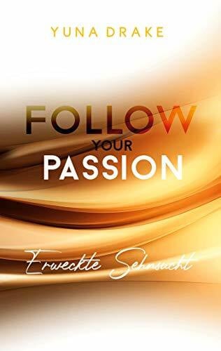 Follow your Passion: Erweckte Sehnsucht
