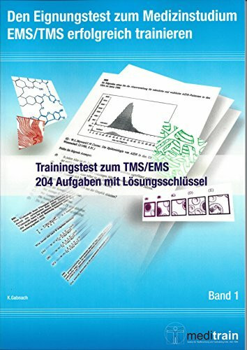 Den Eignungstest zum Medizinstudium erfolgreich trainieren: Trainingstest zum TMS / EMS 204 Aufgaben mit Lösungsschlüssel (Den Eignungstest zum Medizinstudium EMS / TMS erfolgreich trainieren, Band 1)