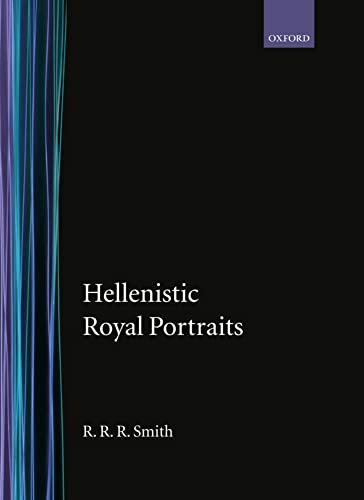 Hellenistic Royal Portraits (Oxford Monographs on Classical Archaeology)