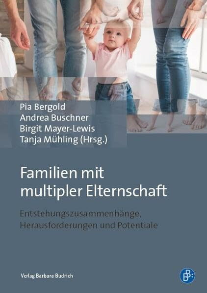 Familien mit multipler Elternschaft: Entstehungszusammenhänge, Herausforderungen und Potenziale