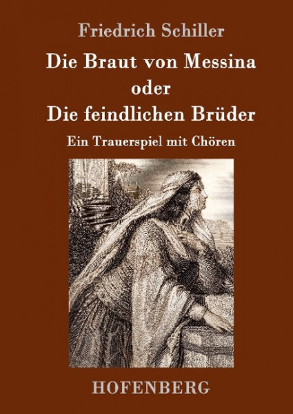 Die Braut von Messina oder Die feindlichen Brüder