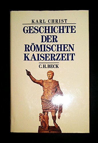 Geschichte der römischen Kaiserzeit: Von Augustus bis zu Konstantin (Beck's Historische Bibliothek) Geschichte der römischen Kaiserzeit: Von Augustus bis zu Konstantin (Beck's Historische Bibliothek)