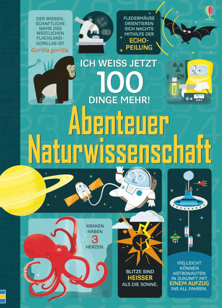 Ich weiß jetzt 100 Dinge mehr! Abenteuer Naturwissenschaft: Ich weiss jetzt 100 Dinge mehr! (100-Dinge-mehr-Reihe)