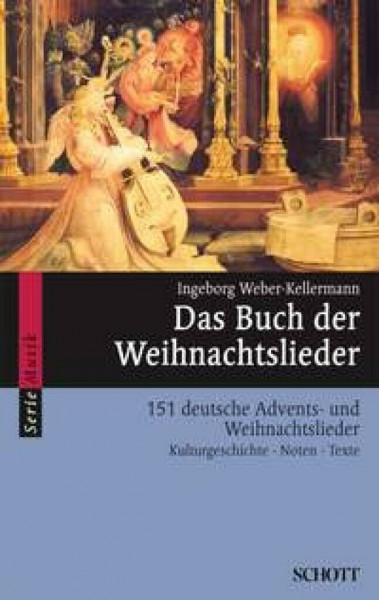 Das Buch der Weihnachtslieder: 151 deutsche Advents- und Weihnachtslieder - Kulturgeschichte, Noten, Texte, Bilder (Serie Musik)