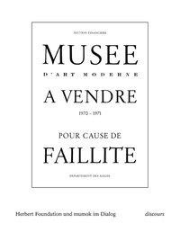 Musée à vendre pour cause de faillite. Werke und Dokumente aus der Herbert Foundation und mumok im D