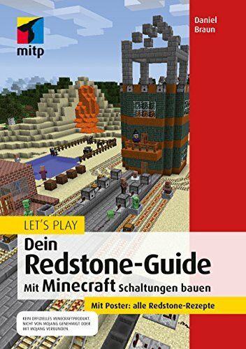 Let´s Play. Dein Redstone-Guide: Mit Minecraft Schaltungen bauen (mitp Anwendungen)