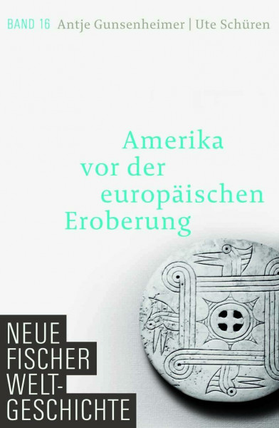 Neue Fischer Weltgeschichte. Band 16: Amerika vor der europäischen Eroberung
