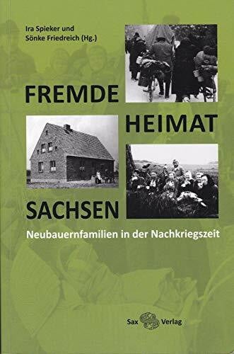 Fremde – Heimat – Sachsen: Neubauernfamilien in der Nachkriegszeit