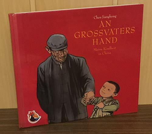 An Großvaters Hand: Meine Kindheit in China. Bilderbuch und Autobiographic Novel: Meine Kindheit in China. Nominiert für den Deutschen Jugendliteraturpreis 2010, Kategorie Bilderbuch