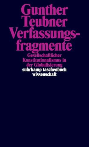 Verfassungsfragmente: Gesellschaftlicher Konstitutionalismus in der Globalisierung (suhrkamp taschenbuch wissenschaft)