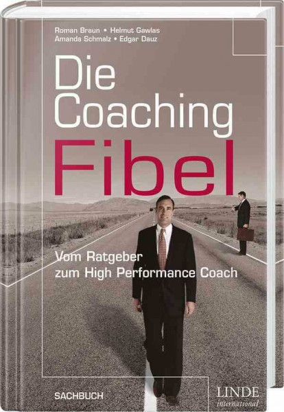 Die Coaching-Fibel: Vom Ratgeber zum High Performance Coach (WirtschaftsWoche-Sachbuch)