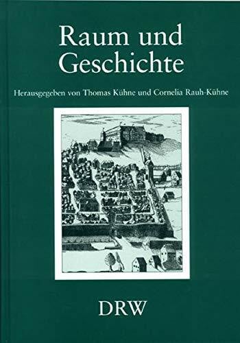 Raum und Geschichte. Regionale Traditionen und föderative Ordnungen von der Frühen Neuzeit bis zur Gegenwart