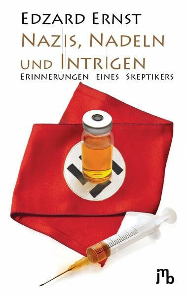 Nazis, Nadeln und Intrigen: Erinnerungen eines Skeptikers