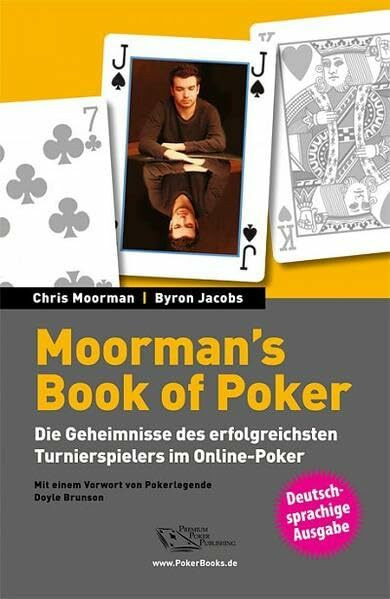 Moorman's Book of Poker: Die Geheimnisse des erfolgreichsten Turnierspielers im Online-Poker