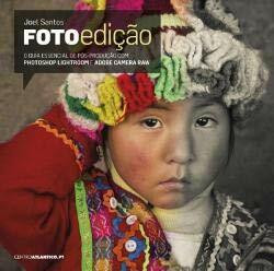 FOTOedição O Guia Essencial de pós-Produção com Photoshop Lightroom e Adobe Camera Raw (Portuguese Edition) [Paperback] Joel Santos