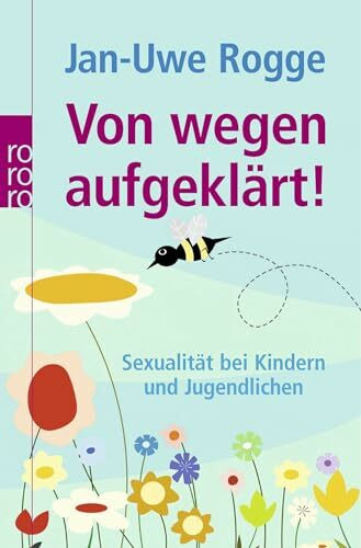 Von wegen aufgeklärt!: Sexualität bei Kindern und Jugendlichen