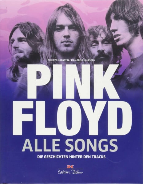 Pink Floyd - Alle Songs: Die Geschichten hinter den Tracks