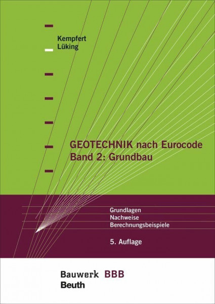 Geotechnik nach Eurocode Band 2: Grundbau: Grundlagen, Nachweise, Berechnungsbeispiele Bauwerk-Basis-Bibliothek