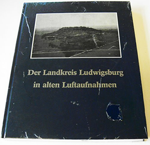 Der Landkreis Ludwigsburg in alten Luftaufnahmen: Städte und Gemeinden in den 20er und 30er Jahren