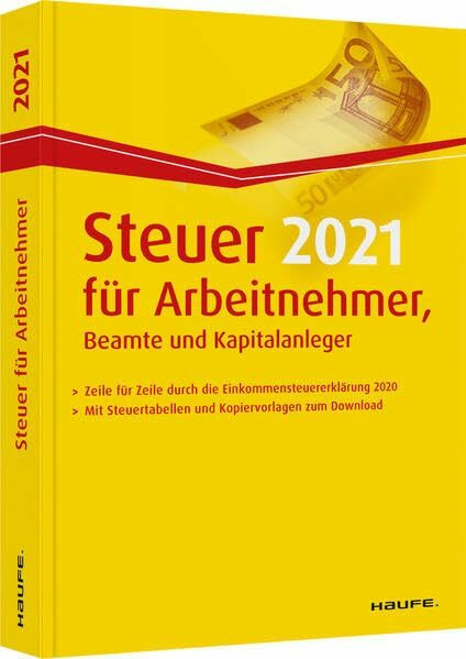 Steuer 2021 für Arbeitnehmer, Beamte und Kapitalanleger (Haufe Steuerratgeber)