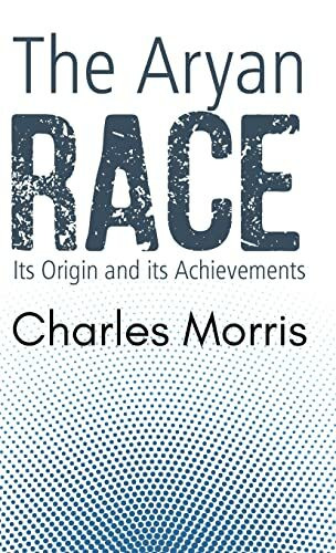 THE ARYAN RACE: Its Origin and its Achievements