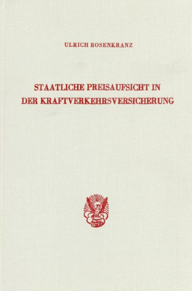 Staatliche Preisaufsicht in der Kraftverkehrsversicherung.: Für und wider eine Aufhebung der Genehmigungspflicht für die Versicherungsprämien. ... an der Universität Mainz, Band 34)