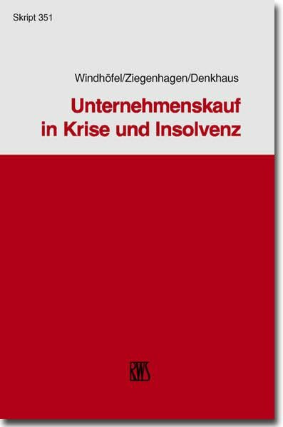 Unternehmenskauf in Krise und Insolvenz (RWS-Skript)