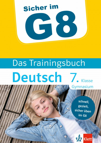 Klett Sicher im G8 - Das Trainingsbuch Deutsch 7. Klasse Gymnasium: Schnell, gezielt und sicher üben: Schnell, gezielt und sicher üben im G8