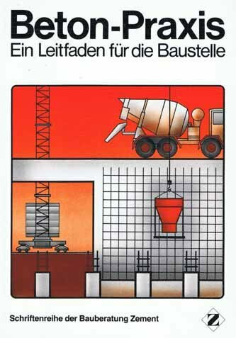 Beton-Praxis. Ein Leitfaden für die Baustelle