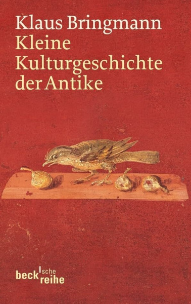 Kleine Kulturgeschichte der Antike (Beck'sche Reihe)