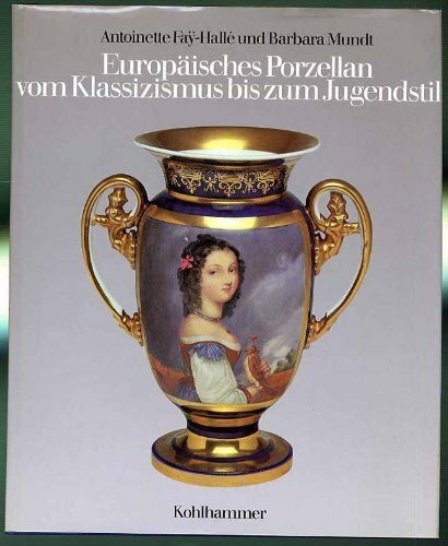 Europäisches Porzellan vom Klassizismus bis zum Jugendstil