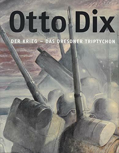 Otto Dix: Der Krieg – Das Dresdner Triptychon