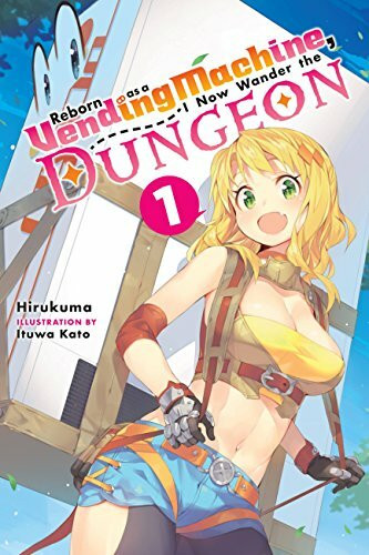 Reborn as a Vending Machine, I Now Wander the Dungeon, Vol. 1 (light novel): Volume 1 (REBORN VENDING MACHINE I NOW WANDER DUNGEON NOVEL SC, Band 1)