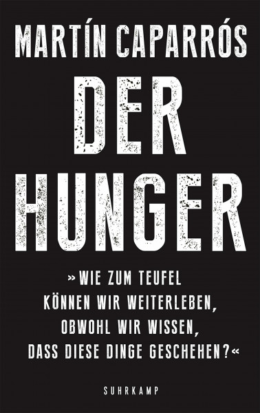 Der Hunger: "Wie zum Teufel können wir weiterleben, obwohl wir wissen, dass diese Dinge geschehen?"