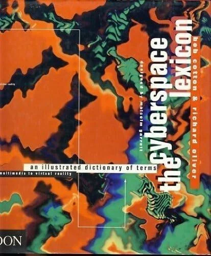 The Cyberspace Lexicon: An Illustrated Dictionary of Terms from Multimedia to Virtual Reality