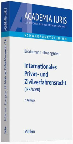 Internationales Privat- und Zivilverfahrensrecht (IPR/IZVR): Anleitung zur systematischen Fallbearbeitung (Academia Iuris - Schwerpunktstudium)