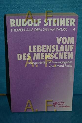 (Steiner, Rudolf): Rudolf Steiner Themen aus dem Gesamtwerk (Themen TB.), Nr.4, Vom Lebenslauf des Menschen: Vorträge ausgew. u. hrsg. v. Erhard Fucke (Rudolf-Steiner-Themen-Taschenbücher)