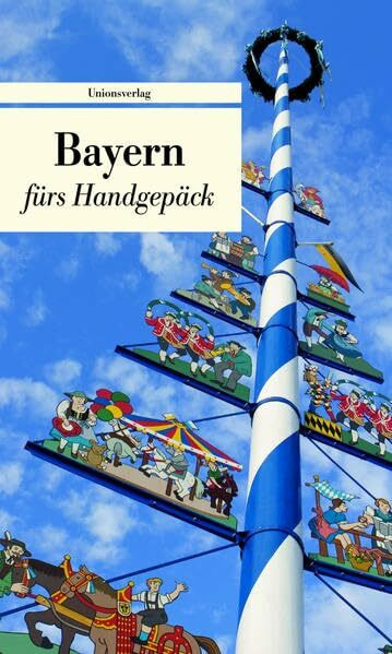 Bayern fürs Handgepäck: Geschichten und Berichte - Ein Kulturkompass: Geschichten und Berichte - Ein Kulturkompass. Herausgegeben von Bianca ... Bianca Stein-Steffan. Bücher fürs Handgepäck