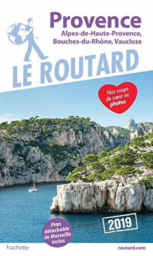 Guide du Routard Provence 2019: Alpes-de-Haute-Provence, Bouches-du-Rhône, Vaucluse