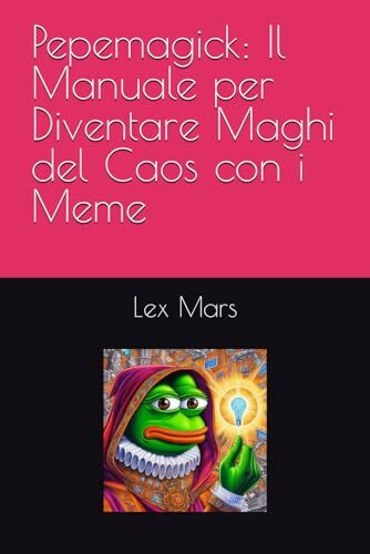 Pepemagick: Il Manuale per Diventare Maghi del Caos con i Meme